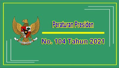 PERATURAN PRESIDEN REPUBLIK INDONESIA NOMOR 104 TAHUN 2021 TENTANG RINCIAN ANGGARAN PENDAPATAN DAN BELANJA NEGARA TAHUN ANGGARAN 2022